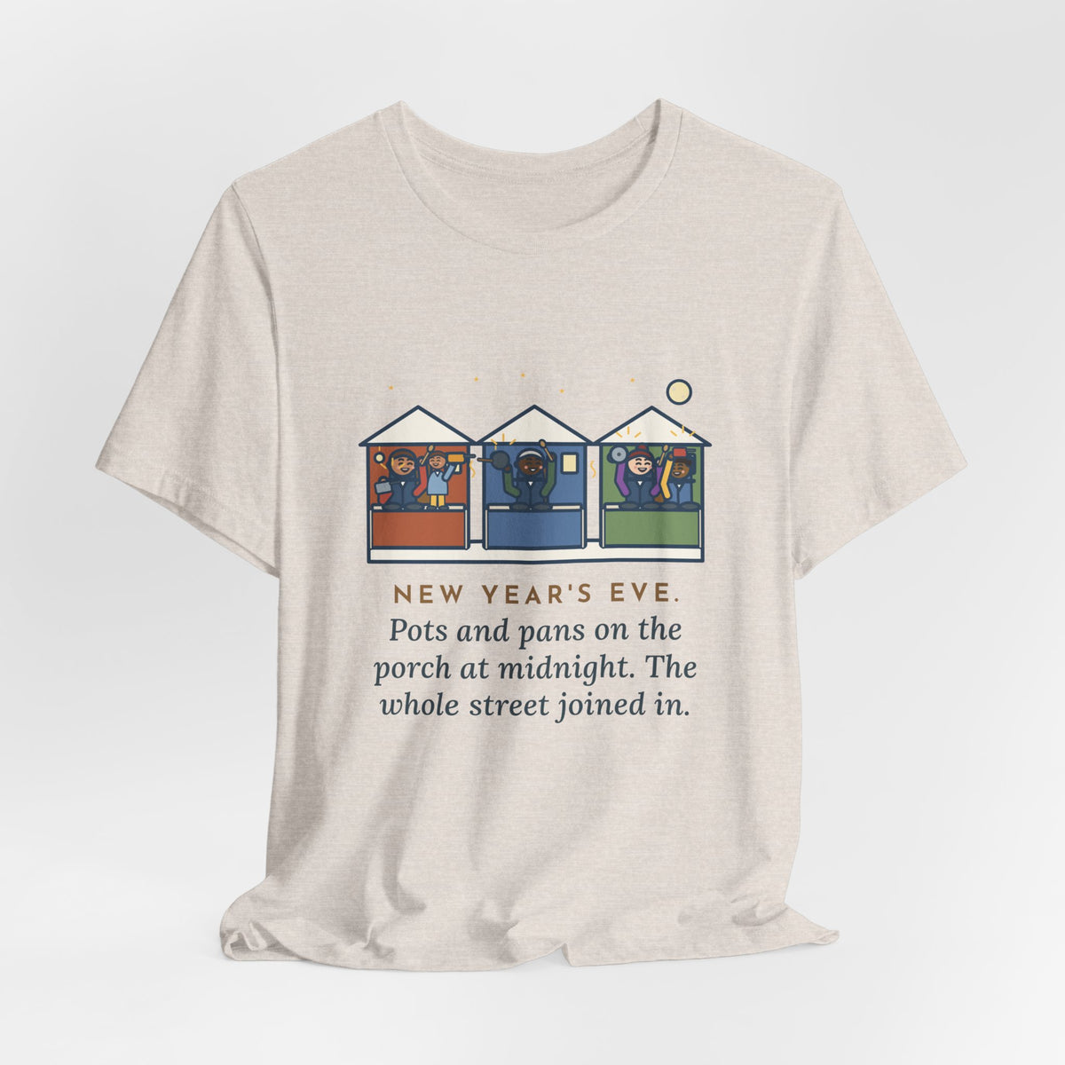 Funny New Year's Eve T-Shirt, Pots and Pans on the Porch at Midnight, the Whole Street Joined In, Porch Parade Tee