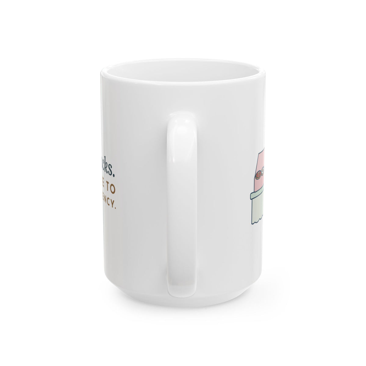 Large 15oz Nurse Educator Mug - I Brought Snacks. You Still Have to Sign the Competency.