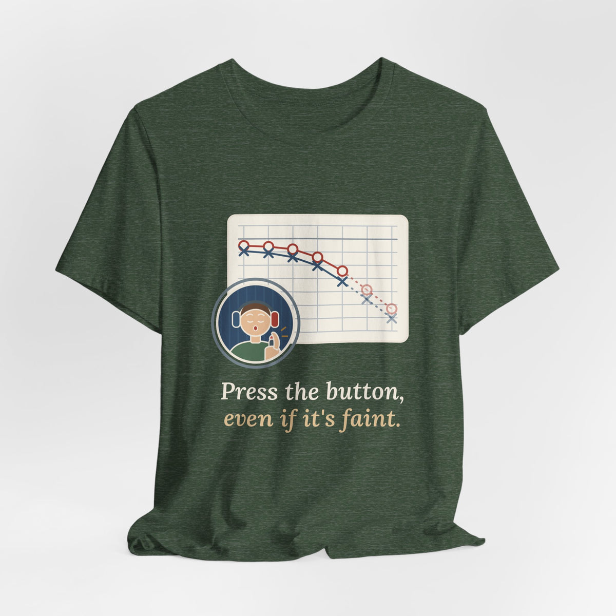 Audiologist T-Shirt - Press the Button, Even If It's Faint Funny Audiology Tee