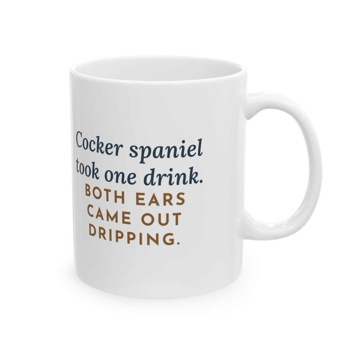 Cocker Spaniel Coffee Mug - One Drink, Two Dripping Ears Funny Dog Mug