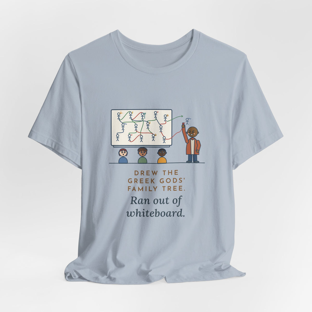 Mythology Teacher T-Shirt - Drew the Greek Gods' Family Tree, Ran Out of Whiteboard Funny Tee
