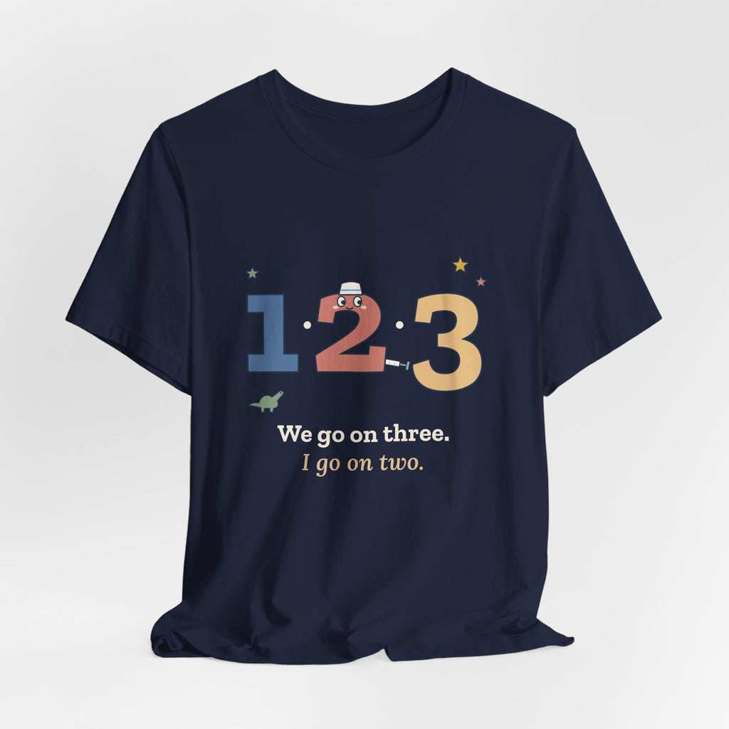 Pediatric Nurse T-Shirt - We Go on Three. I Go on Two. Funny Peds Nurse Tee