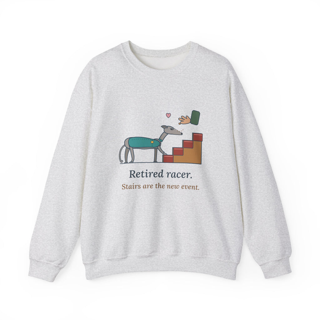 Greyhound Crewneck Sweatshirt - Retired Racer. Stairs Are the New Event. Adopter Gift