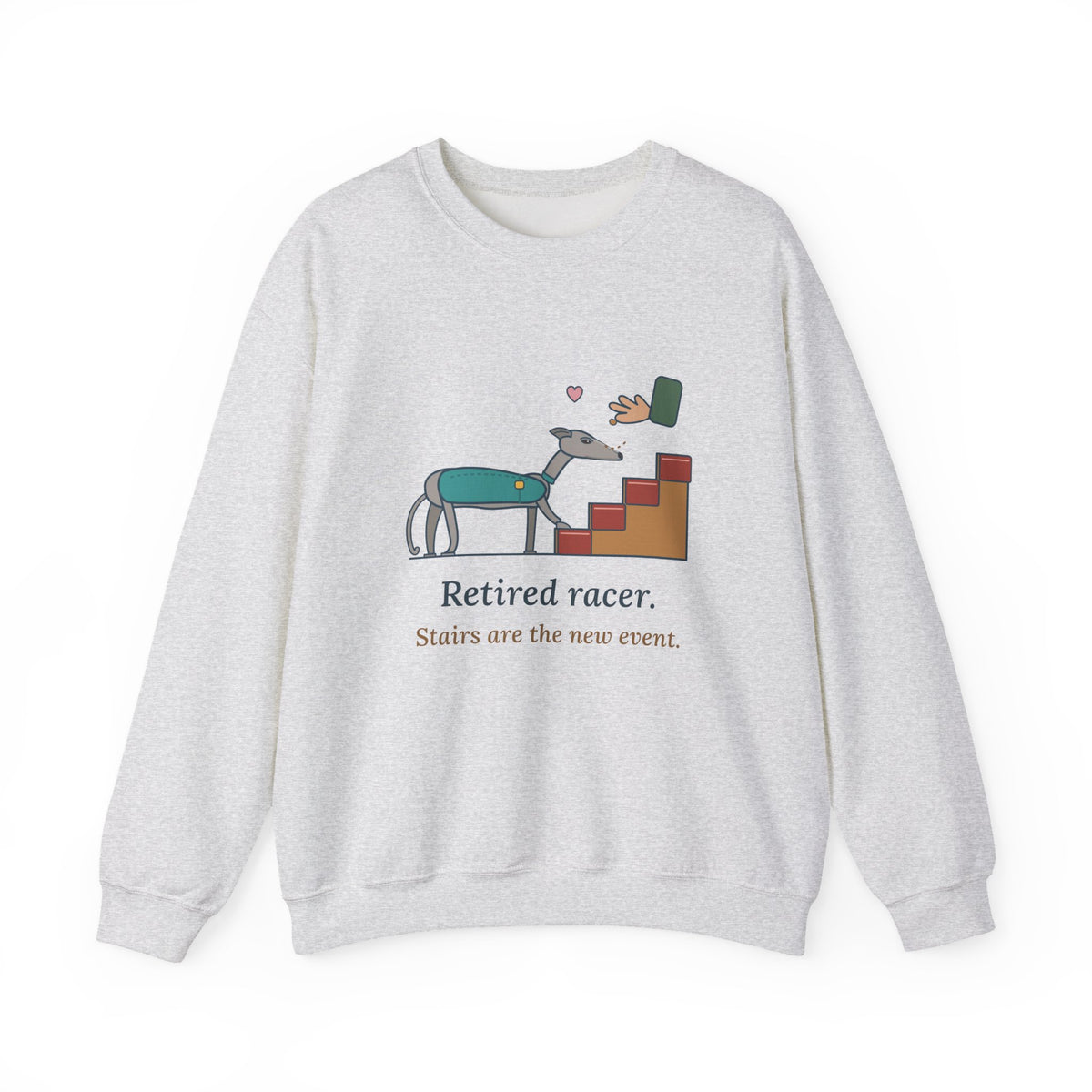 Greyhound Crewneck Sweatshirt - Retired Racer. Stairs Are the New Event. Adopter Gift