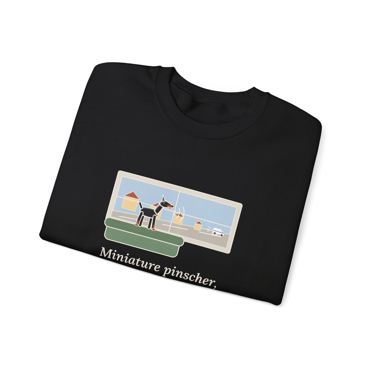 Miniature Pinscher Crewneck Sweatshirt - Nine-Pound Front Window Watchdog