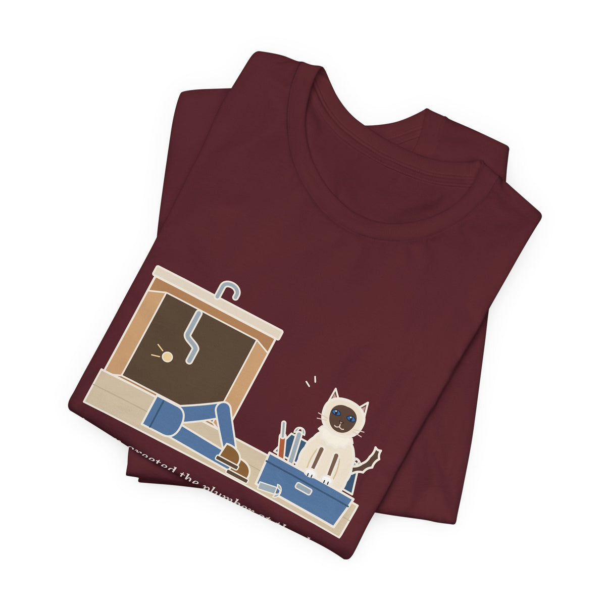 Birman Cat T-Shirt - Greeted the Plumber, Watched the Whole Repair From the Toolbox