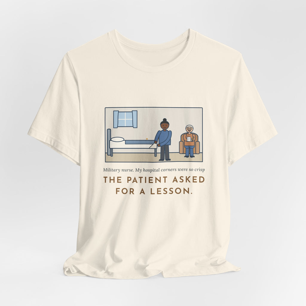 Funny Military Nurse T-Shirt, Bed Corners So Crisp the Patient Asked for a Lesson, Crisp Corners Tee