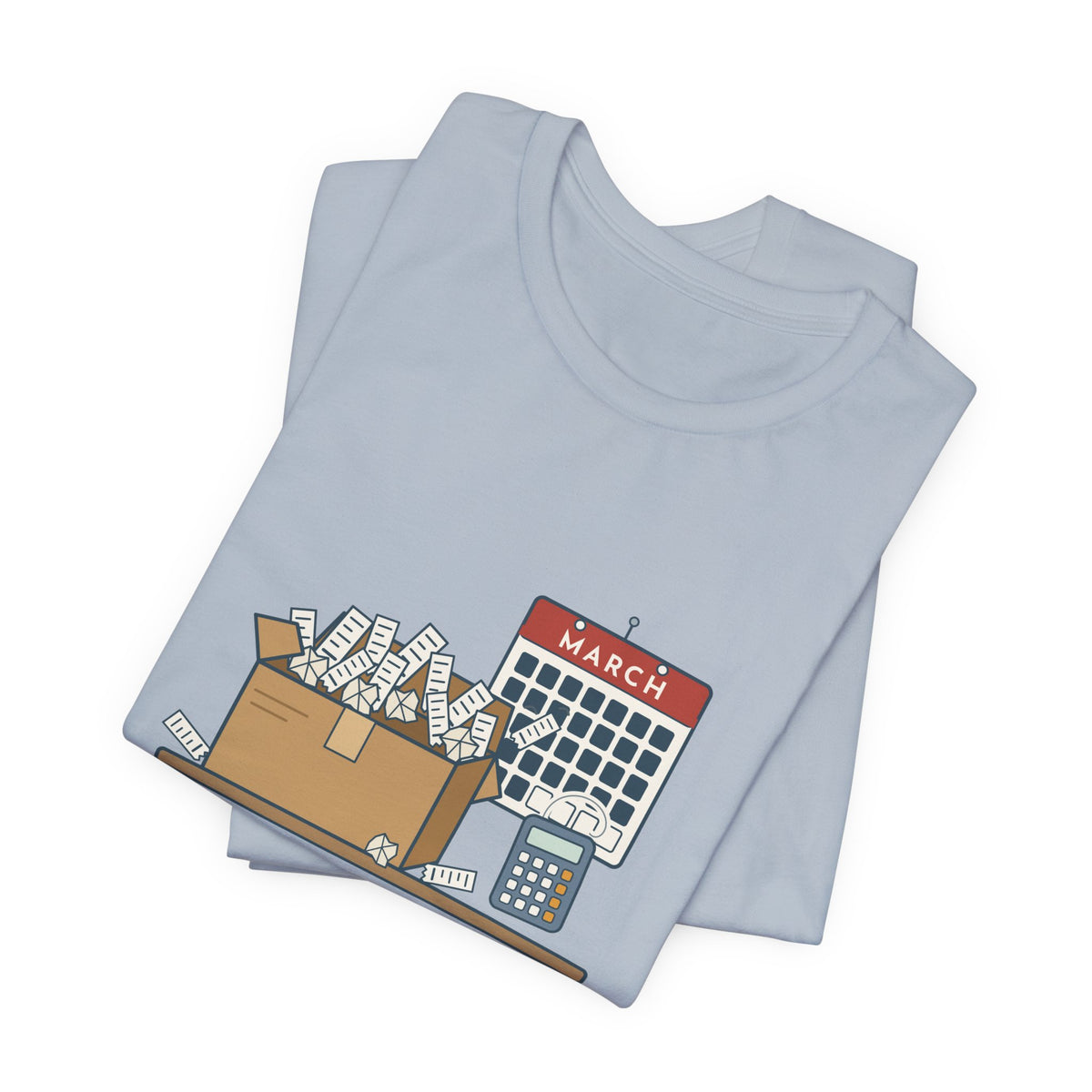 Tax Preparer T-Shirt - Your Shoebox of Receipts Is My March. Busy Season Tee
