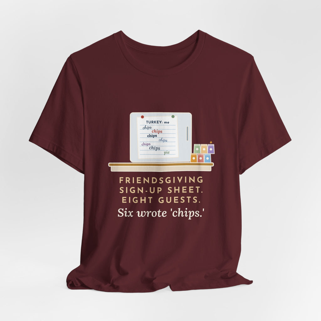 Funny Friendsgiving T-Shirt, Sign-Up Sheet, Eight Guests, Six Wrote Chips, Potluck Sheet Tee