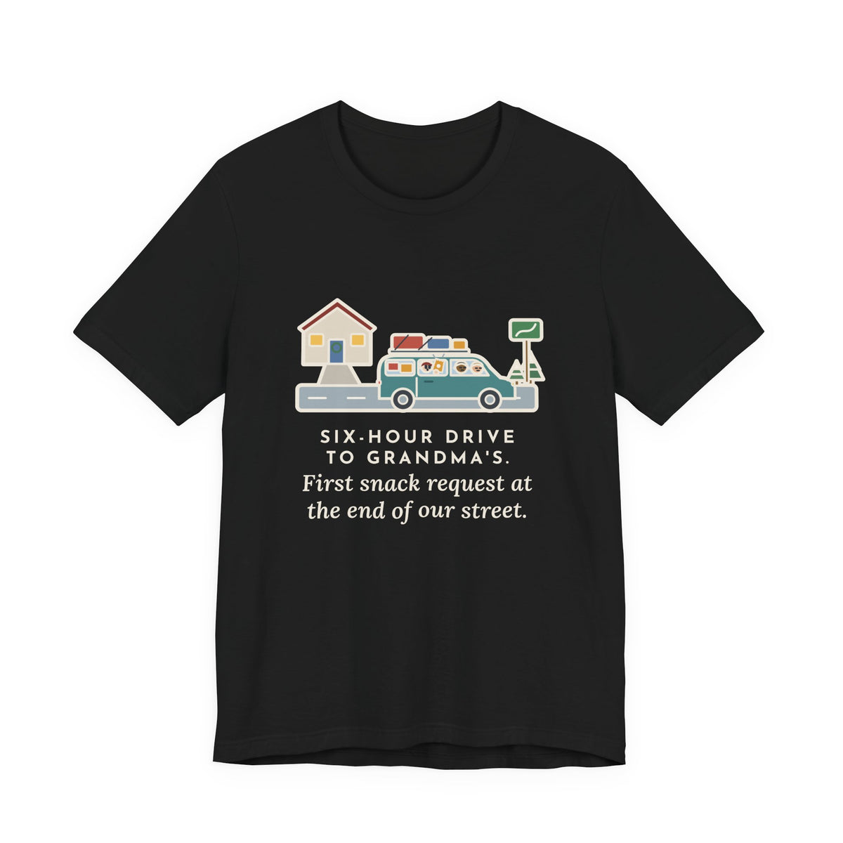 Funny Holiday Road Trip T-Shirt, Six-Hour Drive to Grandma's, First Snack Request at the End of Our Street, Driveway Departure Tee