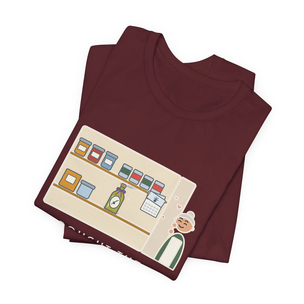 Funny Home Cook T-Shirt, Bought the Fancy Olive Oil, Saving It for a Special Occasion, Two Years Now, Pantry Shelf Tee