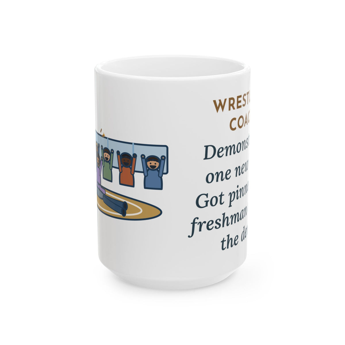 Demonstrated One New Hold, Got Pinned by a Freshman 15oz Mug, Large Funny Wrestling Coach Coffee Mug