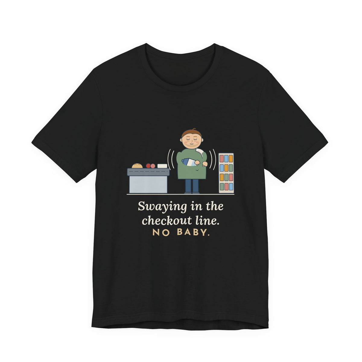 New Dad T-Shirt - Swaying in the Checkout Line. No Baby. Funny New Parent Tee
