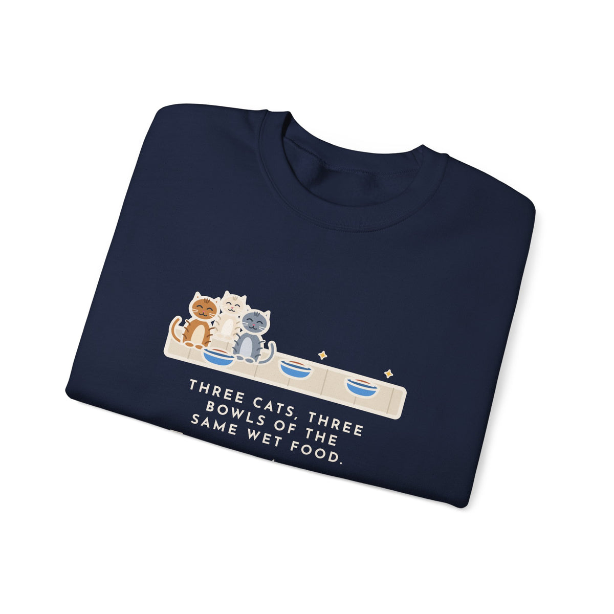 Three Cats Sweatshirt, Three Bowls of the Same Food, Every Cat Wants the One on the Left, Funny Kitchen Floor Crewneck
