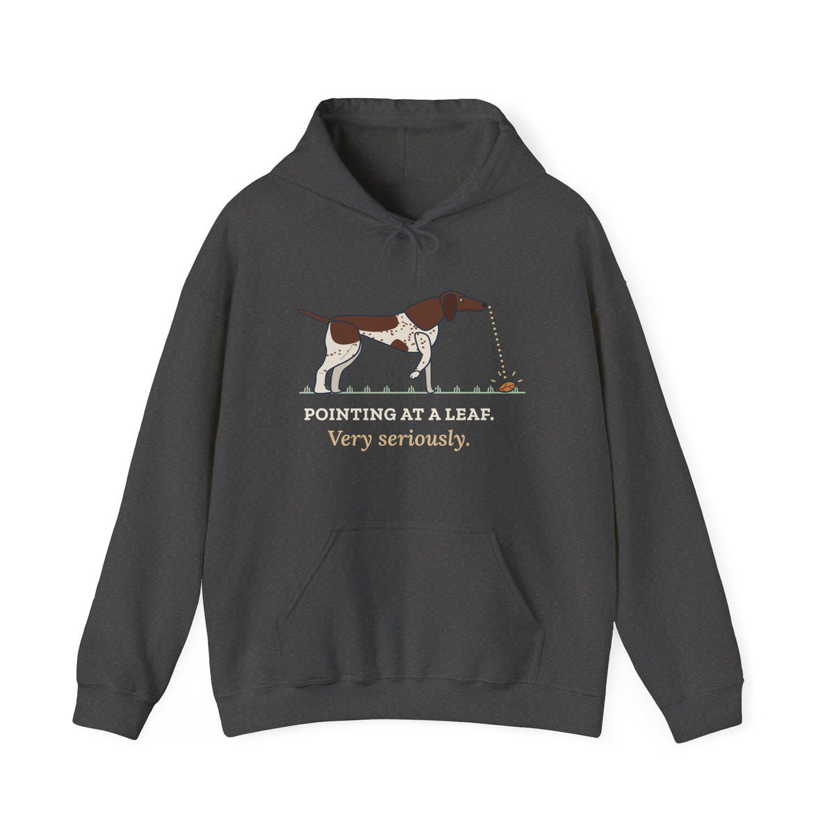 German Shorthaired Pointer Hoodie - Pointing at a Leaf. Very Seriously. GSP Owner Gift