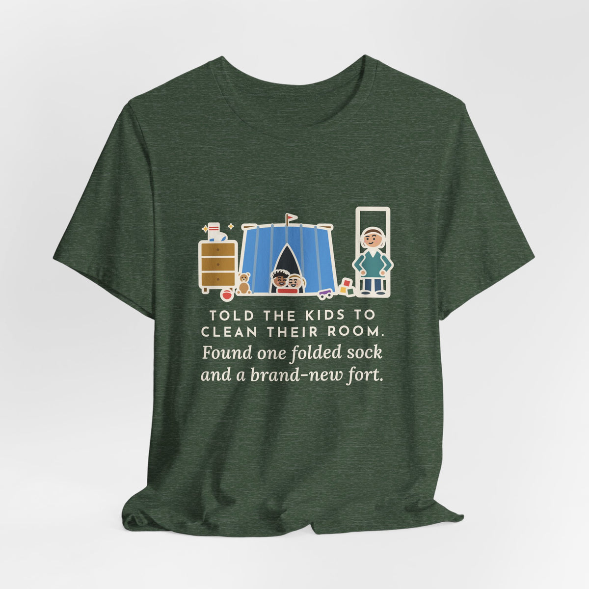 Funny Parent T-Shirt, Told the Kids to Clean Their Room, Found One Folded Sock and a Brand-New Fort, Bedroom Fort Tee