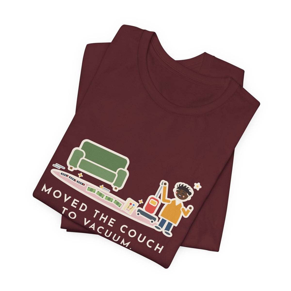 Funny Cleaning Day T-Shirt, Moved the Couch to Vacuum, Found Three Remotes and Last Year's Birthday Card, Under the Couch Tee