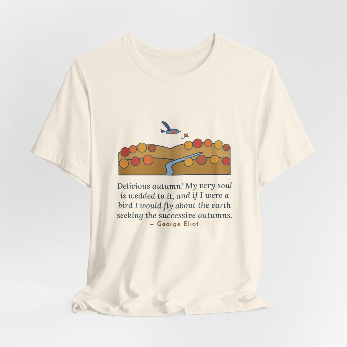 George Eliot Quote T-Shirt, Fly About the Earth Seeking the Successive Autumns, Fall Bird over the Hills Tee