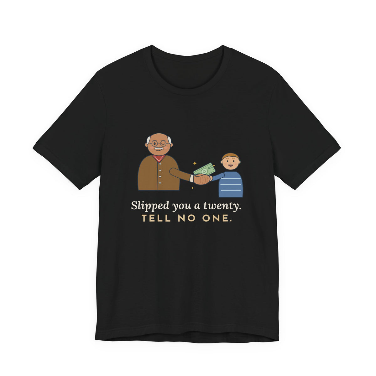 Grandpa T-Shirt - Slipped You a Twenty. Tell No One. Funny Grandpa Gift Tee