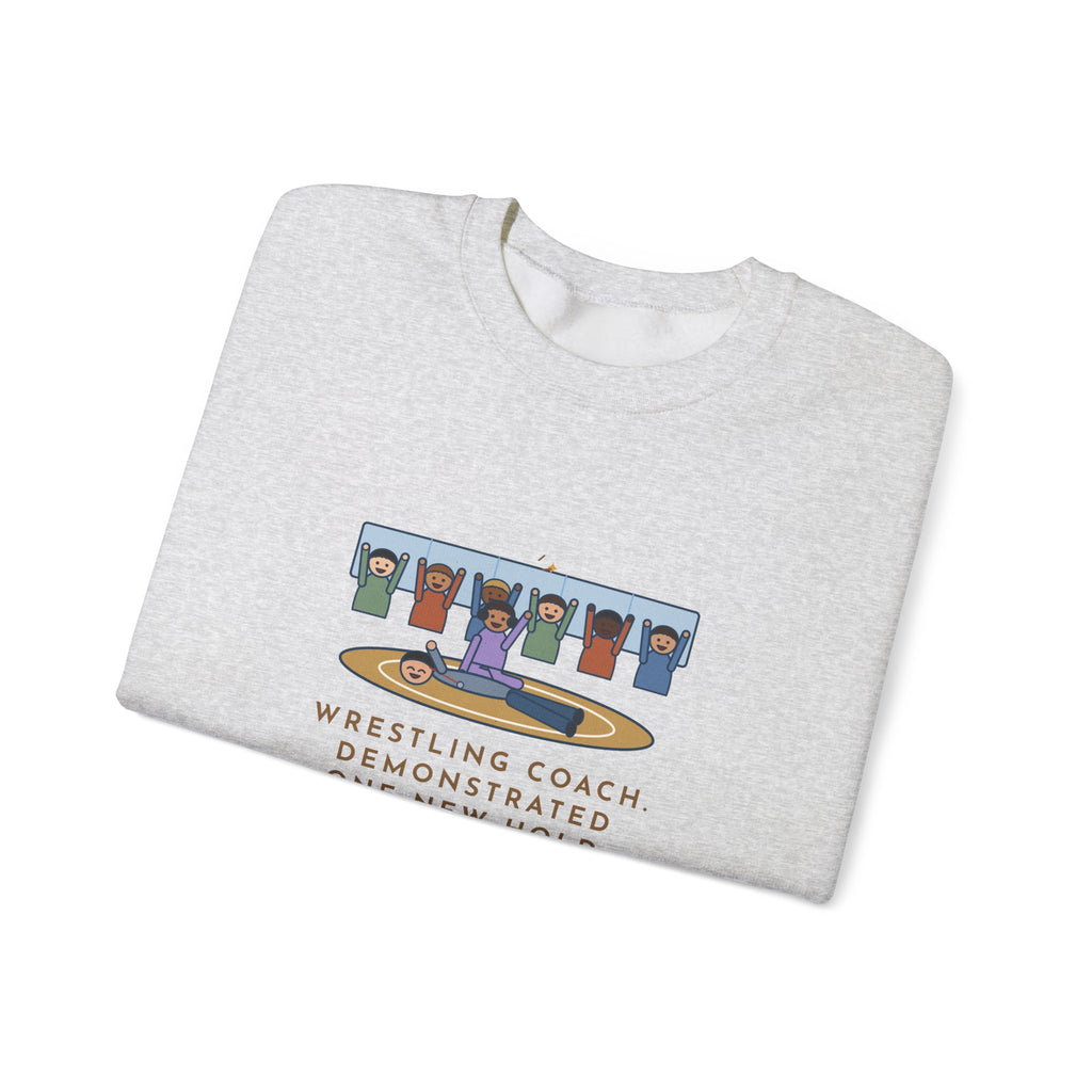 Wrestling Coach Sweatshirt, Demonstrated One New Hold, Got Pinned by a Freshman, Funny Practice Room Crewneck