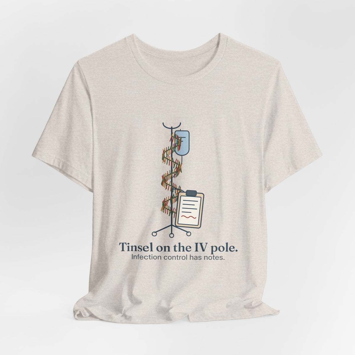 Funny Nurse Christmas T-Shirt - Tinsel on the IV Pole. Infection Control Has Notes. Nursing Tee