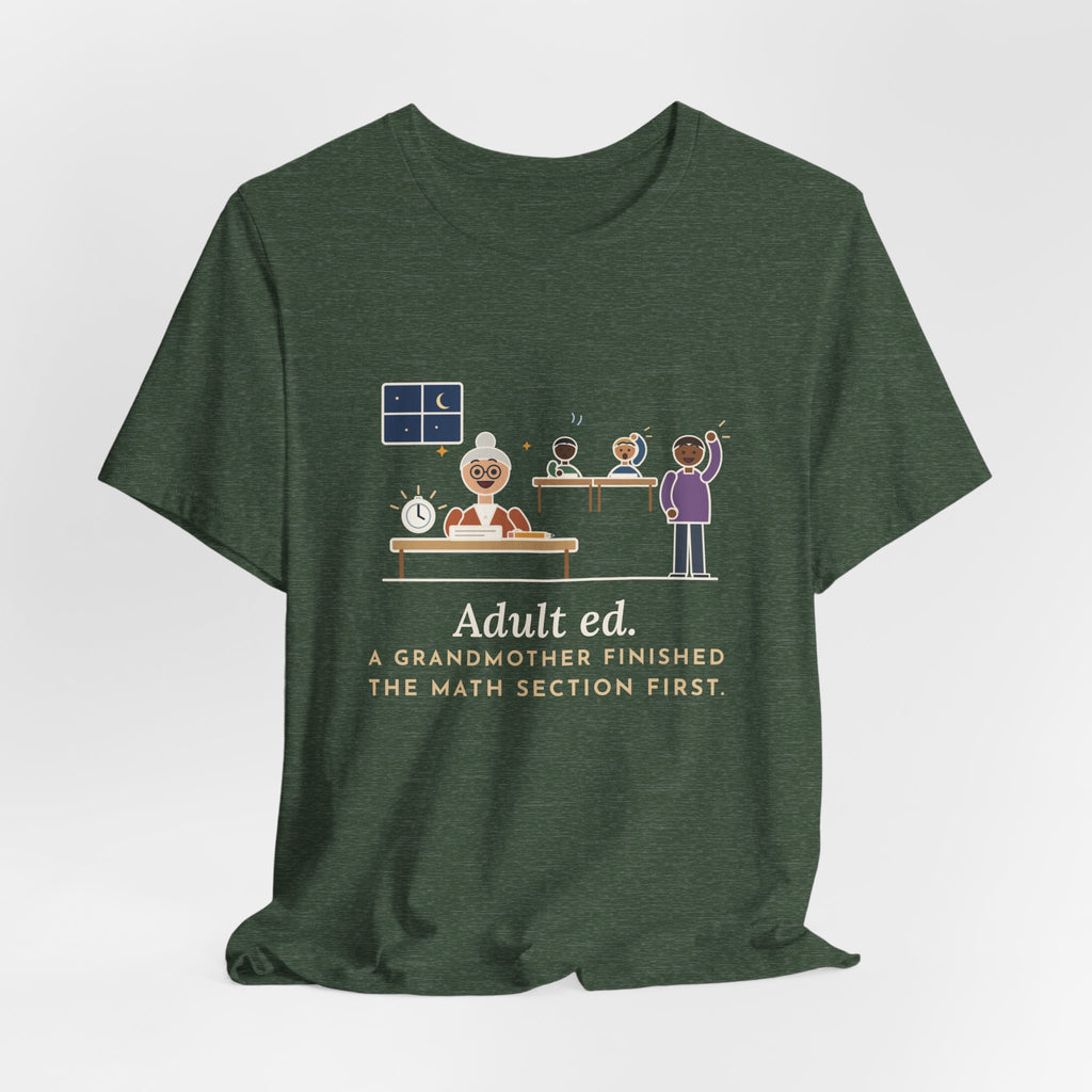 Adult Education Teacher T-Shirt - Adult Ed, a Grandmother Finished the Math Section First