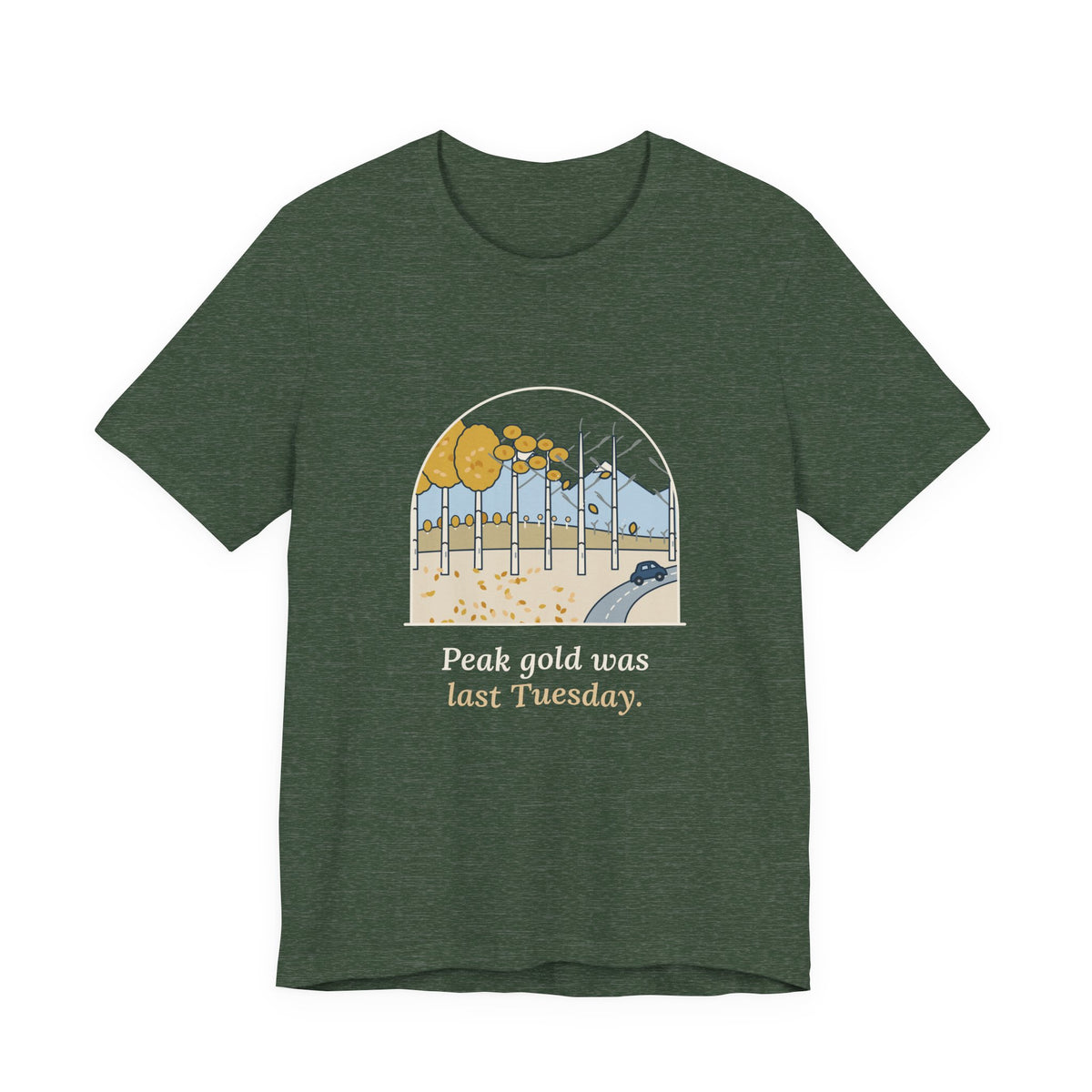 Aspen Leaf Peeping T-Shirt - Peak Gold Was Last Tuesday. Funny Colorado Fall Colors Tee
