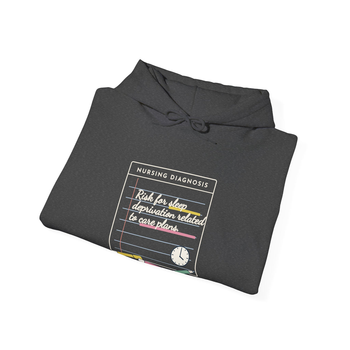 Nursing Student Hoodie - Risk for Sleep Deprivation Related to Care Plans