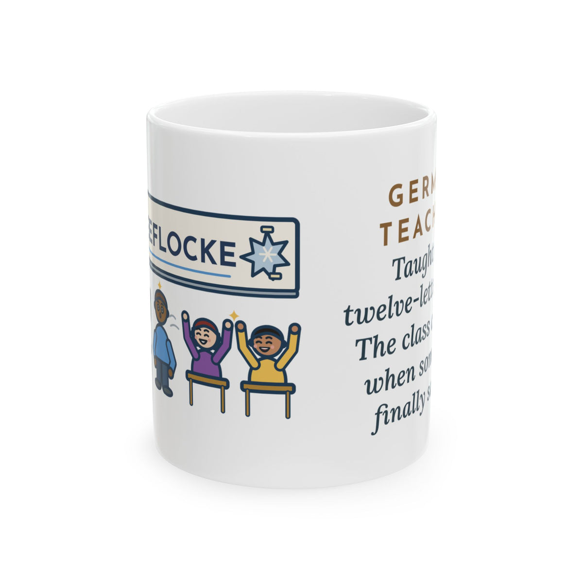 German Teacher Mug, Taught One Twelve-Letter Word, The Class Cheered When Somebody Finally Said It, Funny Coffee Mug 11oz