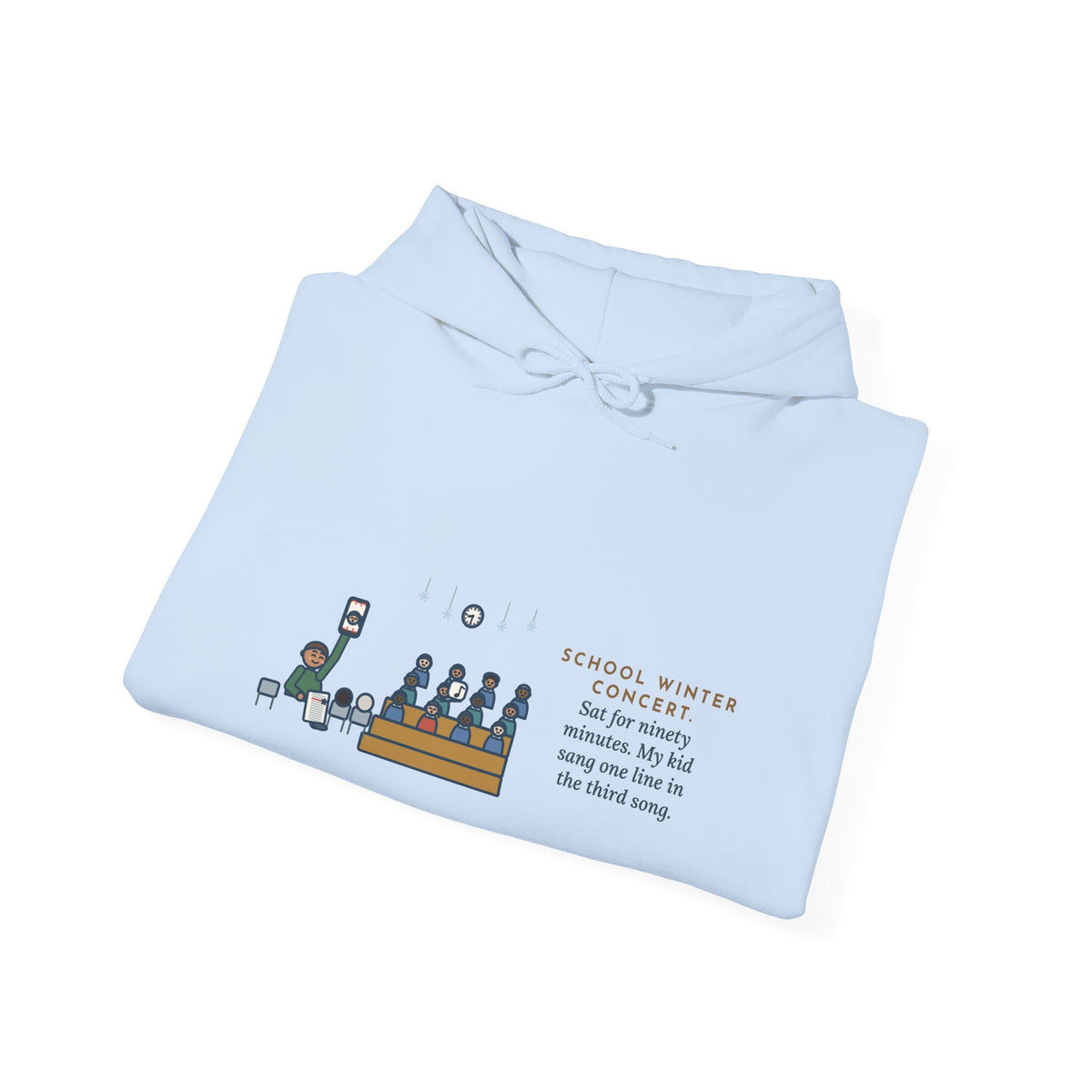 Funny Winter Concert Hoodie, Sat for Ninety Minutes, My Kid Sang One Line in the Third Song