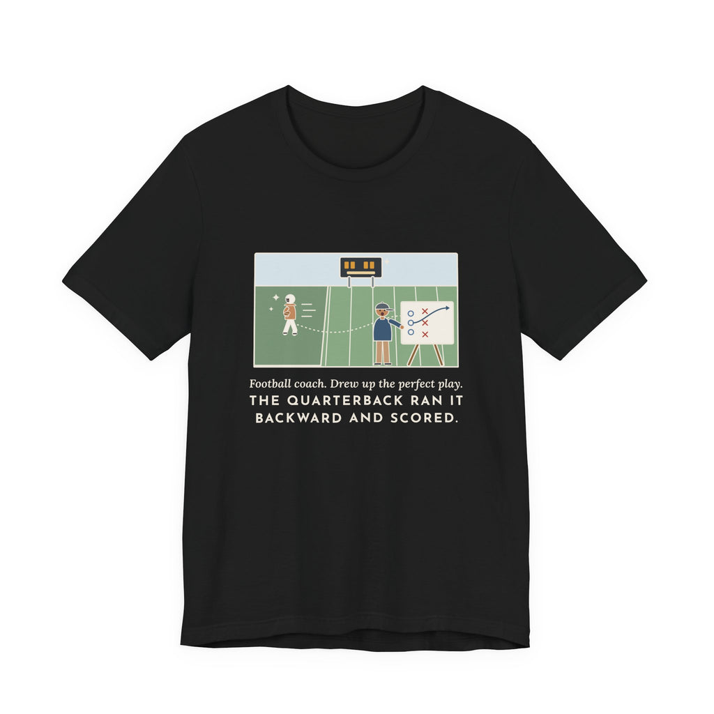 Funny Football Coach T-Shirt, Drew Up the Play, The Quarterback Ran It Backward and Scored, Sideline Board Tee