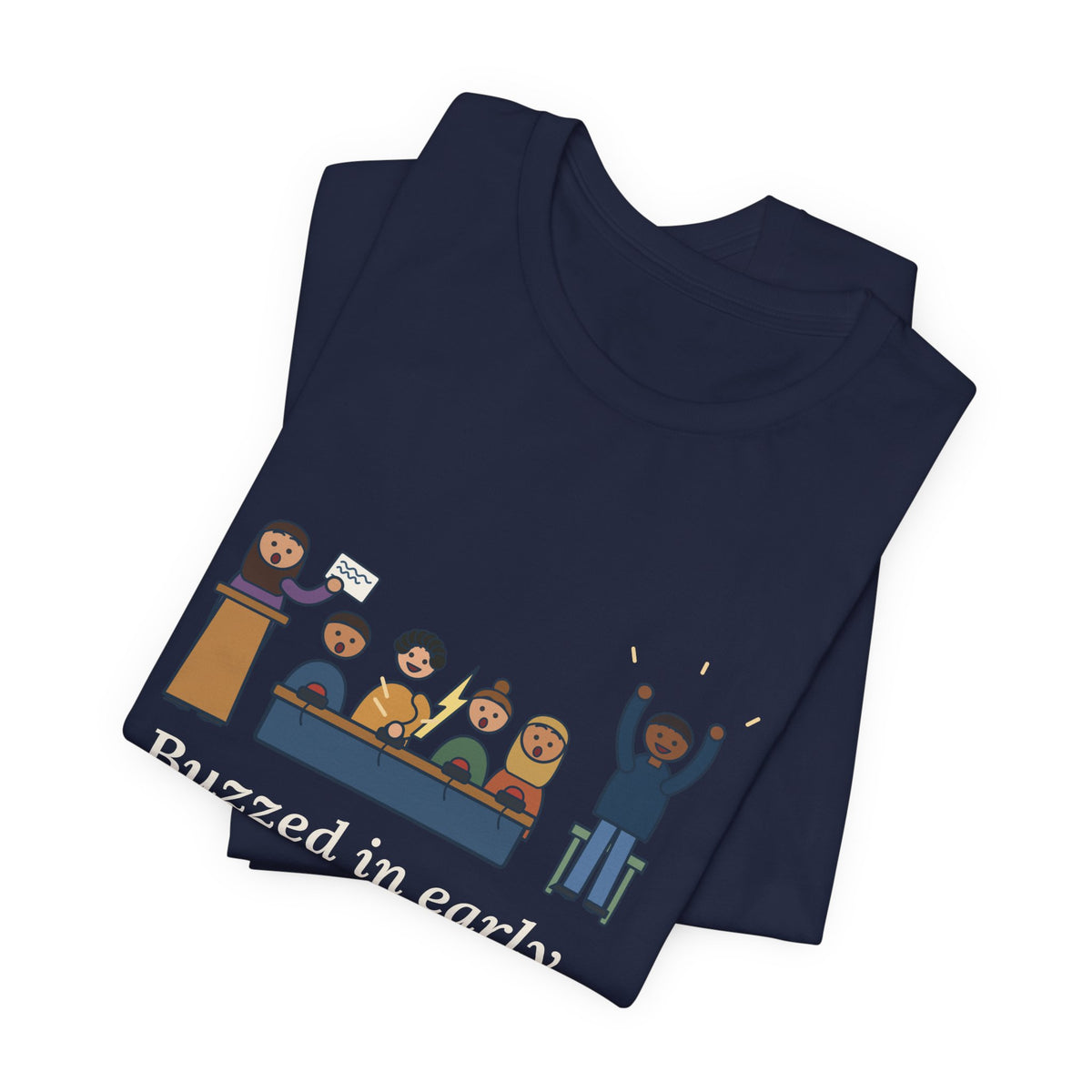 Quiz Bowl Coach T-Shirt - Buzzed In Early, Got It Anyway Academic Team Tee