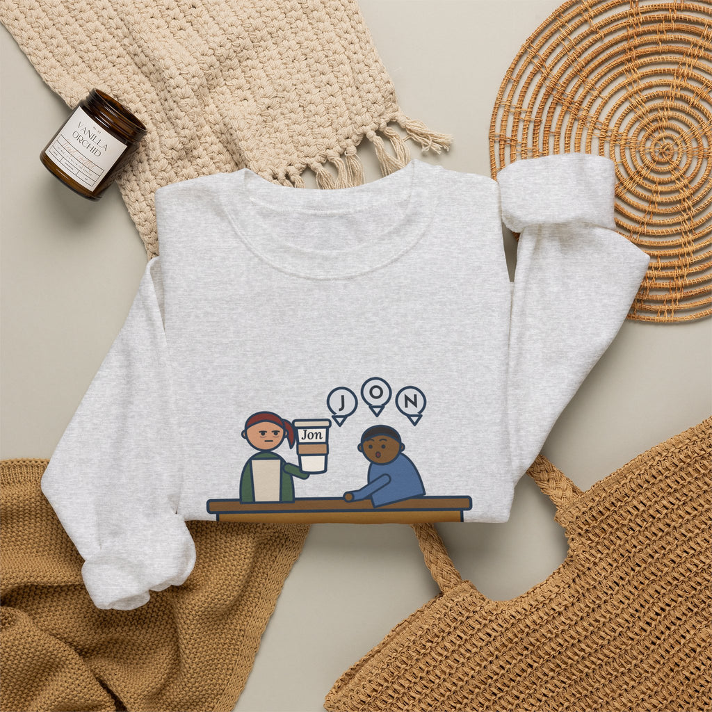 Funny Barista Crewneck Sweatshirt - He Spelled Jon for Me, Letter by Letter
