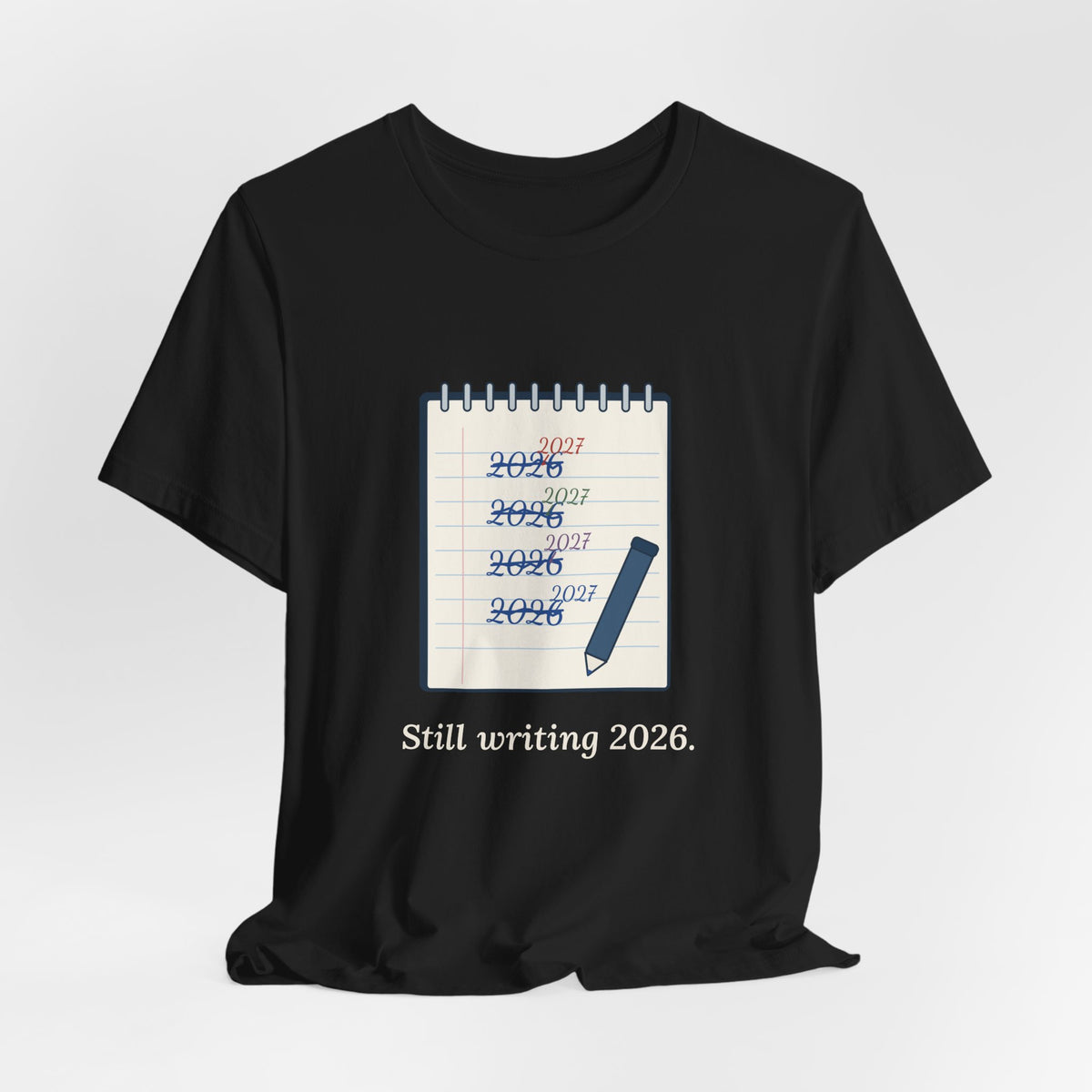 Funny New Year T-Shirt - Still Writing 2026 Planner Page Tee