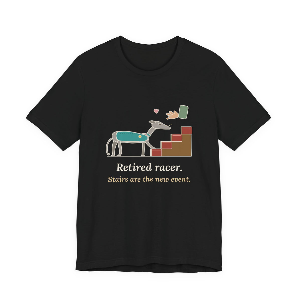 Greyhound T-Shirt - Retired Racer. Stairs Are the New Event. Greyhound Adopter Tee