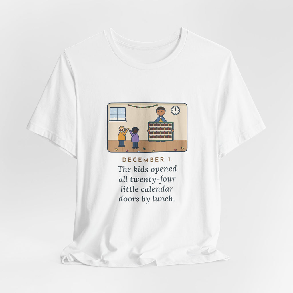 Funny Countdown Calendar T-Shirt, December 1, the Kids Opened All Twenty-Four Little Doors by Lunch, December Kitchen Tee