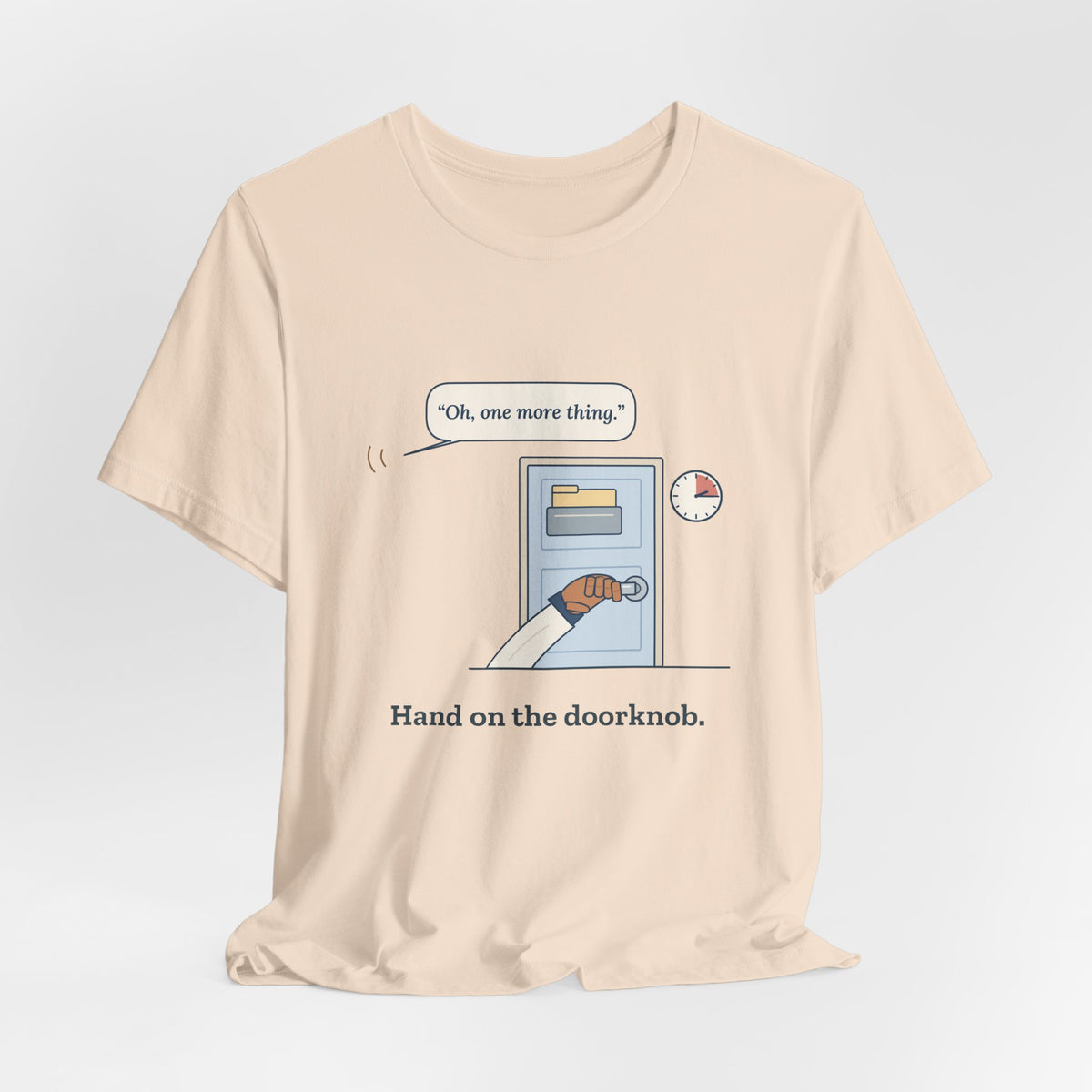 Nurse Practitioner T-Shirt - Hand on the Doorknob, Oh One More Thing Primary Care Tee