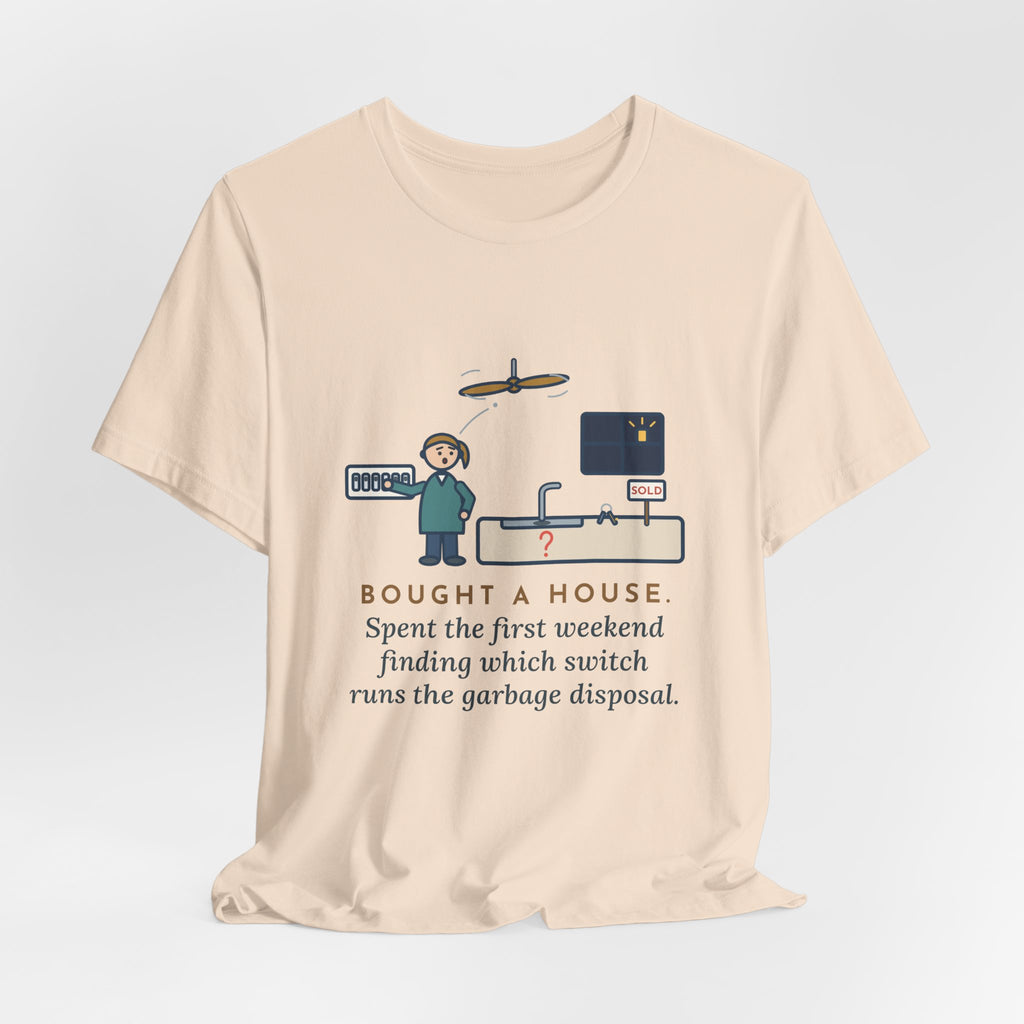 Funny New Homeowner T-Shirt, First Weekend Finding Which Switch Runs the Garbage Disposal, Switch Plate Tee