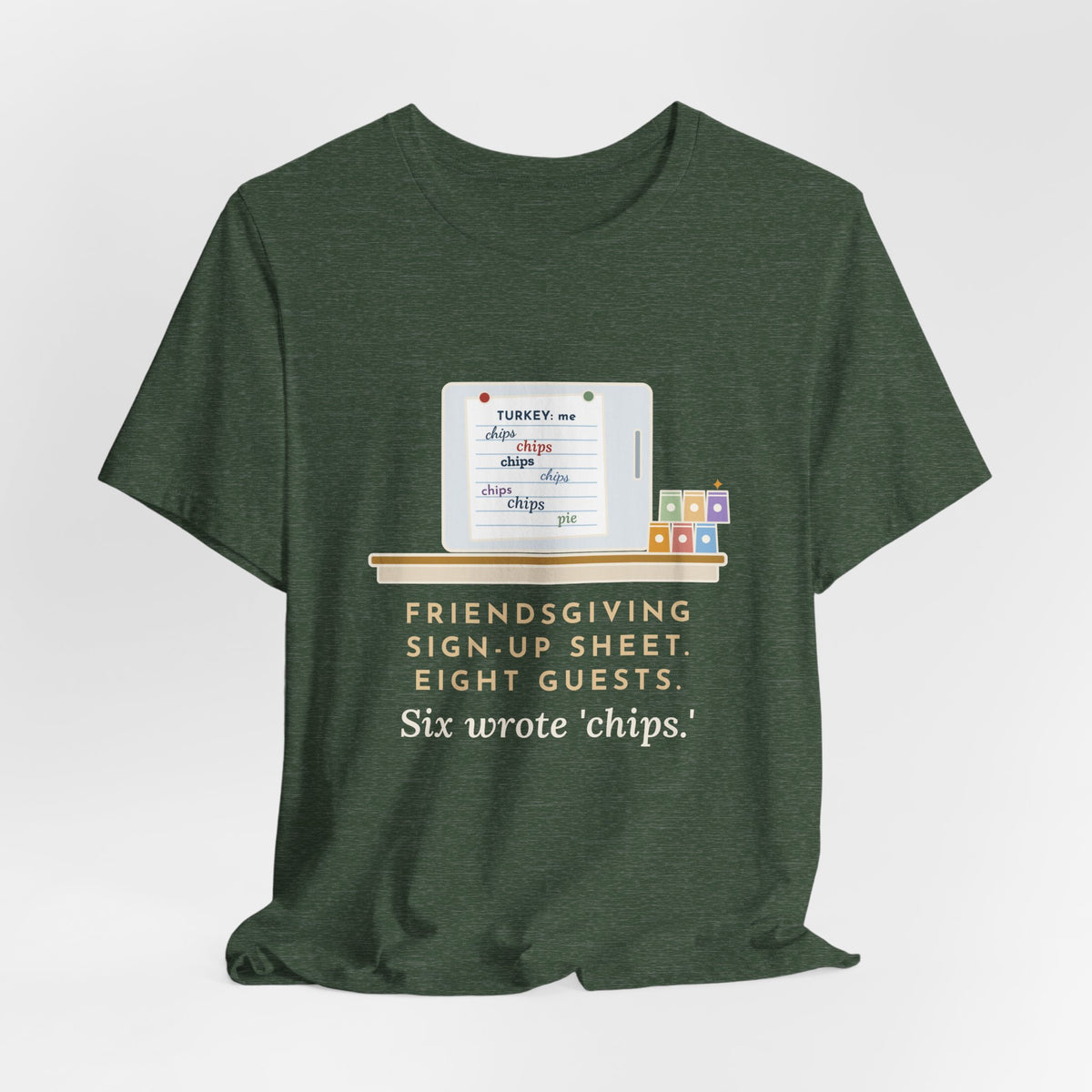 Funny Friendsgiving T-Shirt, Sign-Up Sheet, Eight Guests, Six Wrote Chips, Potluck Sheet Tee