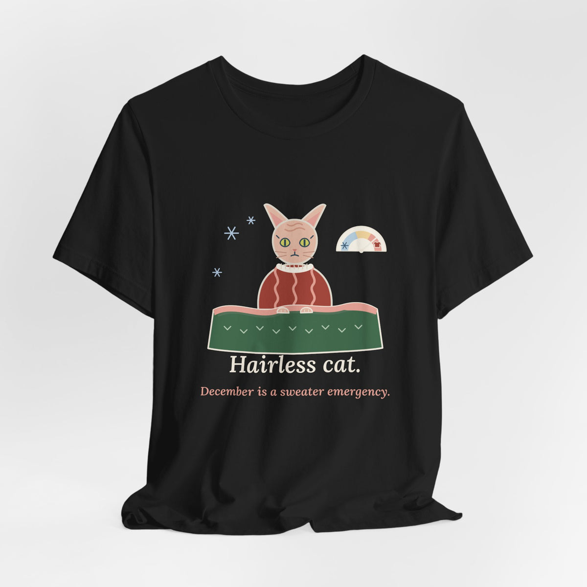 Hairless Cat T-Shirt - December Is a Sweater Emergency Funny Sphynx Cat Tee