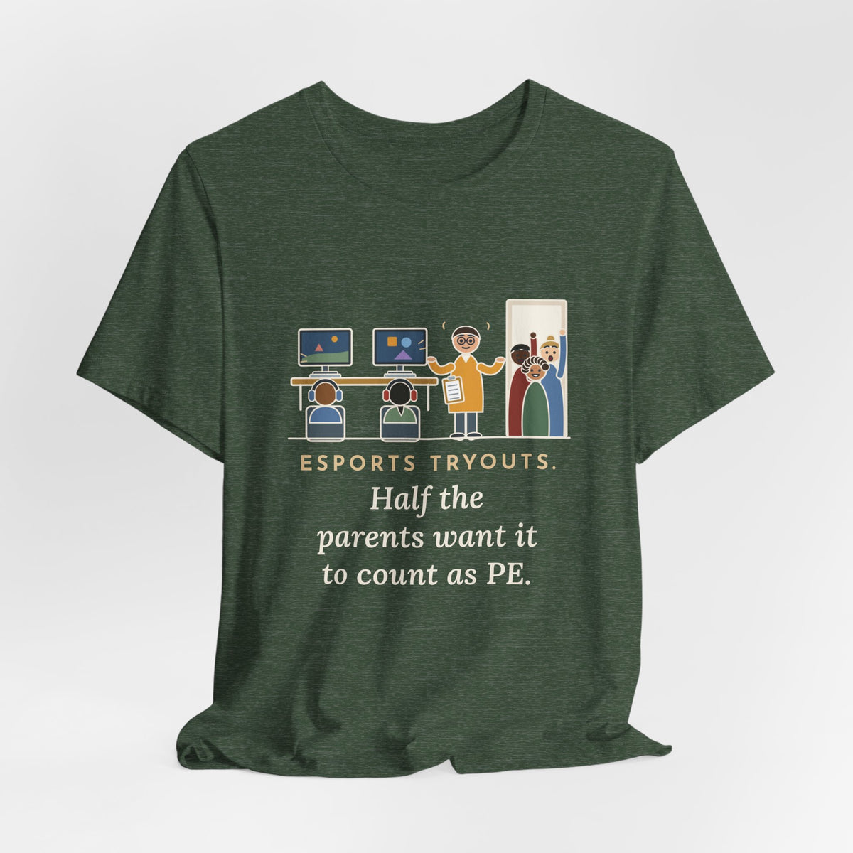 Esports Club Adviser T-Shirt - Esports Tryouts, Half the Parents Want It to Count as PE Funny Tee