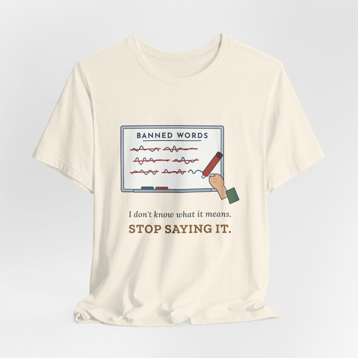 Middle School Teacher T-Shirt - I Don't Know What It Means. Stop Saying It. Banned Words Tee