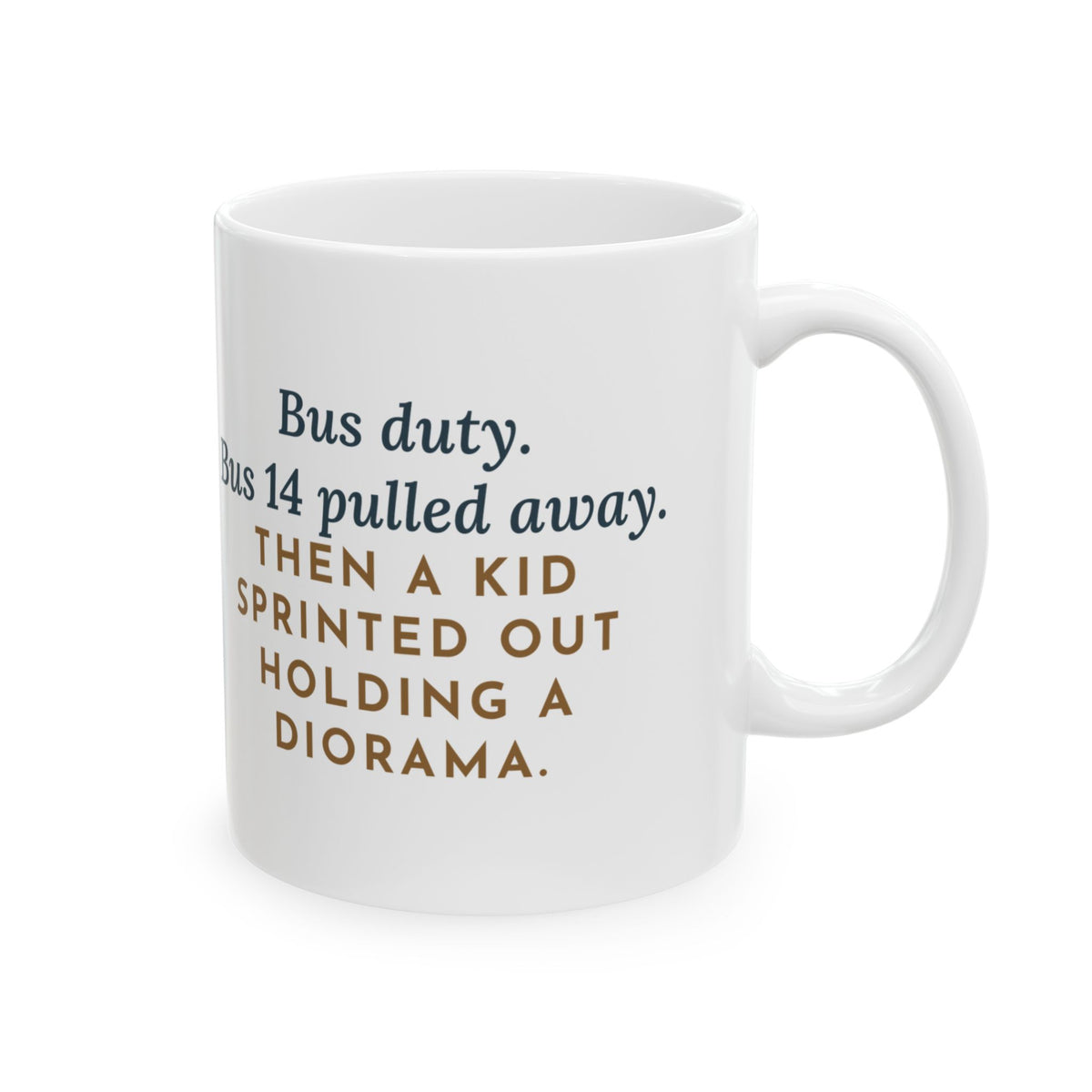 Bus Duty Teacher Coffee Mug - Bus 14 Left, the Diorama Did Not