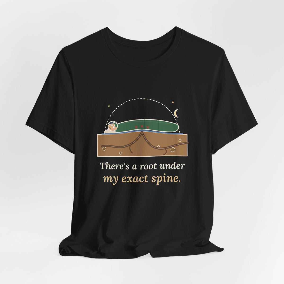 Tent Camping T-Shirt - There's a Root Under My Exact Spine. Funny Camper Tee