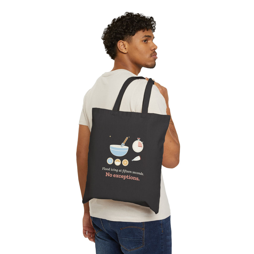 Cookie Decorator Tote Bag - Flood Icing at Fifteen Seconds. No Exceptions.