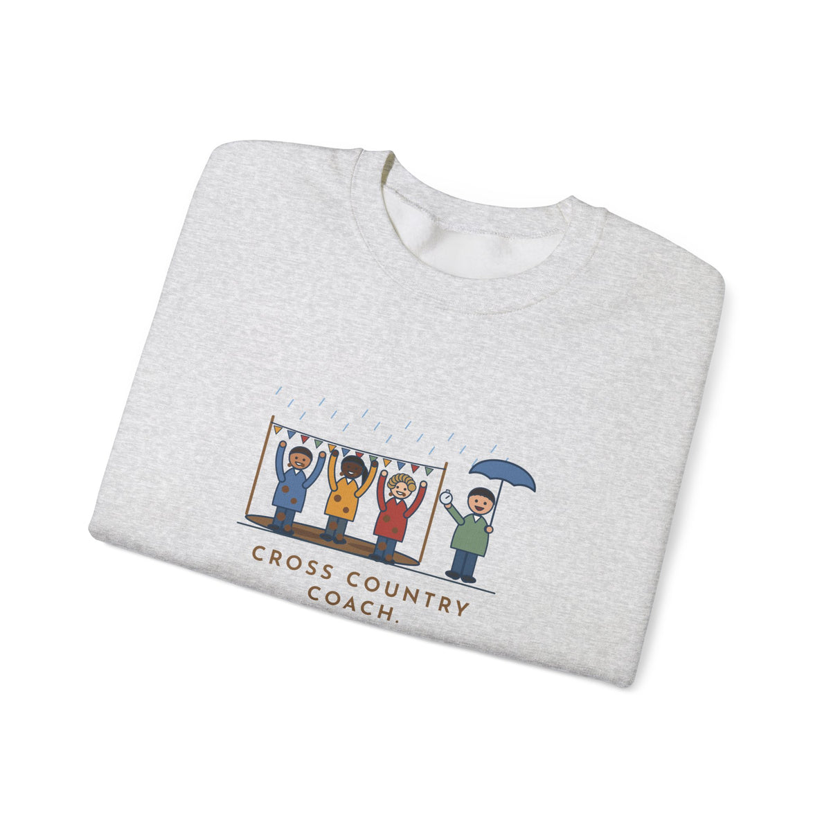 Cross Country Coach Sweatshirt, Every Runner Crossed the Line Covered in Mud, Every One Asked When the Next Meet Was