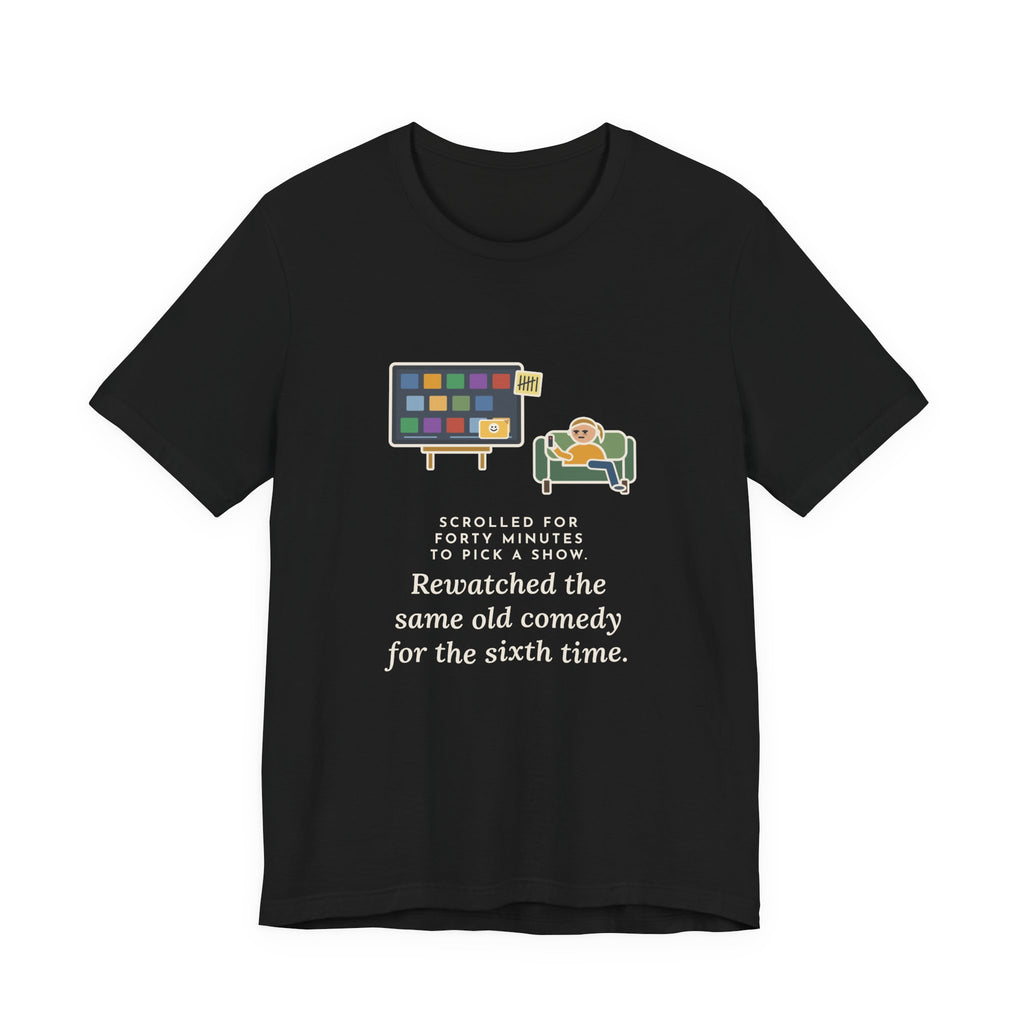 Funny TV Night T-Shirt, Scrolled Forty Minutes to Pick a Show, Rewatched the Same Old Comedy, Couch Night Tee