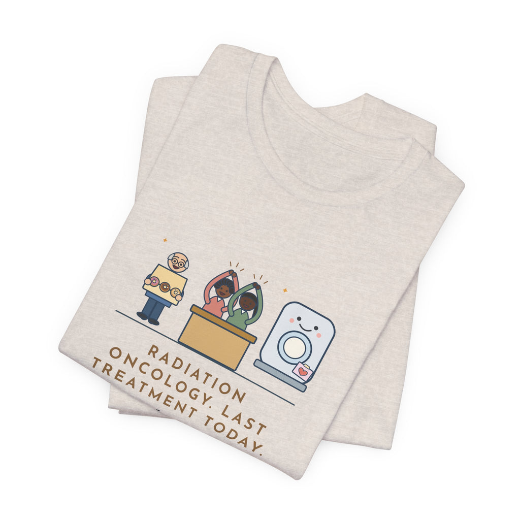 Funny Radiation Oncology Nurse T-Shirt, Last Day, He Brought Donuts for the Department and a Card for the Machine