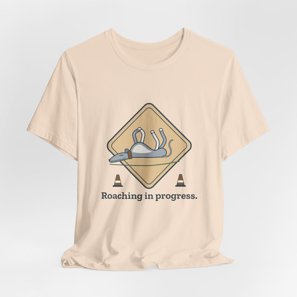 Greyhound T-Shirt - Roaching in Progress Funny Greyhound Owner Tee