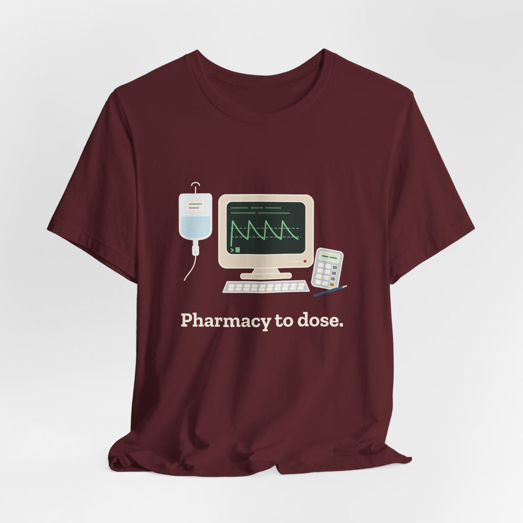 Inpatient Pharmacist T-Shirt - Pharmacy to Dose Clinical Pharmacy Tee